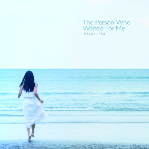 The Person Who Waited for Me dari 사막여우