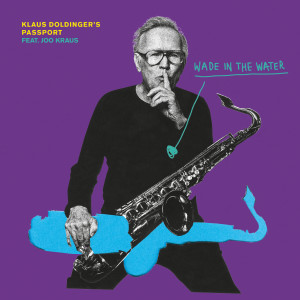 Klaus Doldinger's Passport的專輯Wade in the Water (feat. Joo Kraus)