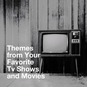 TV Theme Players的專輯Themes from Your Favorite Tv Shows and Movies