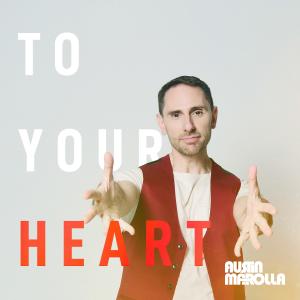 ดาวน์โหลดและฟังเพลง To Your Heart พร้อมเนื้อเพลงจาก Austin Marolla