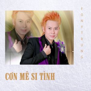 Dengarkan lagu Như Một Cơn Mê nyanyian Fony Trung dengan lirik