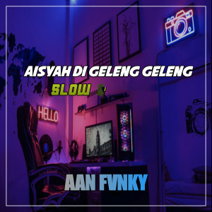 Listen to AISYAH DI GELENG GELENG SLOW song with lyrics from Aan Fvnky