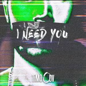อัลบัม I Need You (TiMO’s Dark Room Remix) ศิลปิน TiMO ODV