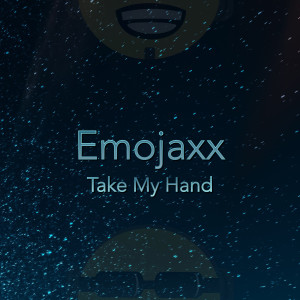 收聽Emojaxx的Take My Hand歌詞歌曲