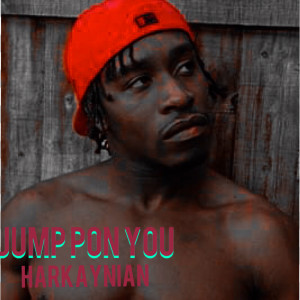 Listen to Jump Pon You song with lyrics from Harkaynian