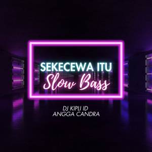 DJ Kipli Id的專輯Sekecewa Itu (Slow Bass)