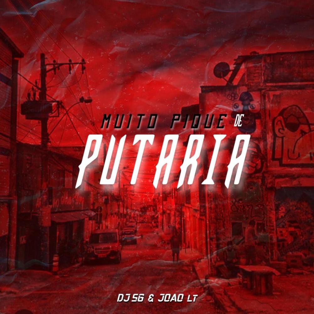 MUITO PIQUE DE PUTARIA (feat. JOÃO LT)