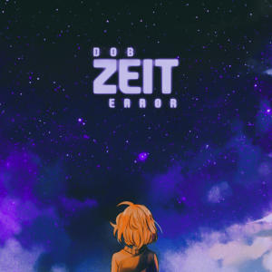 收聽DOB的Zeit (feat. err0r) (Explicit)歌詞歌曲