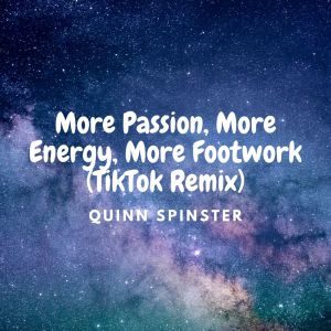 Quinn Spinster的專輯More Passion, More Energy, More Footwork (TikTok Remix)