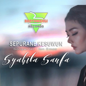 收聽Syahiba Saufa的Sepurane Kesuwun歌詞歌曲
