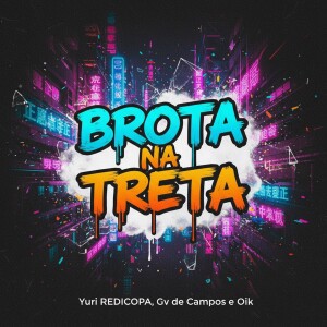Dj Gv de Campos的專輯Brota na Treta (Explicit)