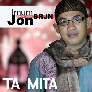 Dengarkan lagu Ta Mita nyanyian Imum Jon (SRJN) dengan lirik