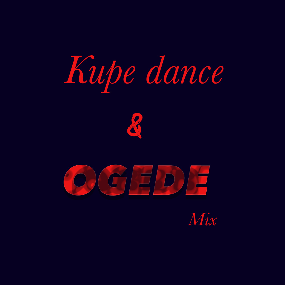 Ogede & Kupe Dance Mix (Afro)