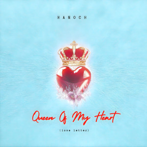 Hanoch的专辑Queen of My Heart (Love Letter)