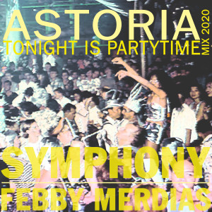 Astoria (Tonight Is Partytime Mix 2020)