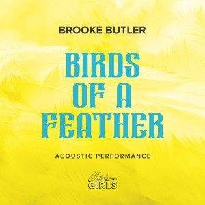 收聽"Chicken Girls"Cast的Birds of a Feather (Acoustic)歌詞歌曲