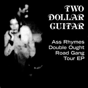 Two Dollar Guitar的專輯A** Rhymes Double Ought Road Gang EP