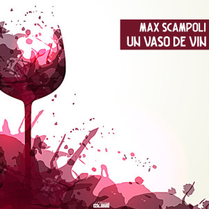 Listen to Un Vaso de Vin song with lyrics from Max Scampoli