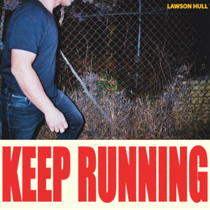 ดาวน์โหลดและฟังเพลง Keep Running พร้อมเนื้อเพลงจาก Lawson Hull