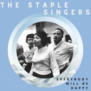 Album Everybody Will Be Happy - The Staple Singers oleh The Staple Singers