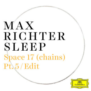 收聽Max Richter的Richter: Space 17 (chains) (Pt. 5 / Edit)歌詞歌曲