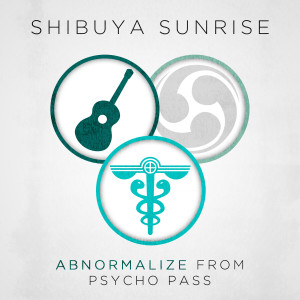 收聽Shibuya Sunrise的Abnormalize (From "Psycho-Pass")歌詞歌曲