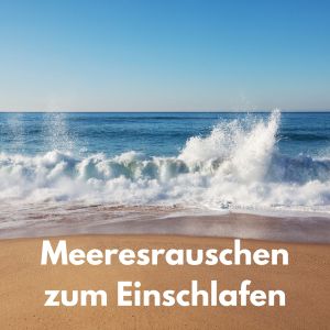 收聽Meeresrauschen zum Einschlafen的Sanftes Meeresrauschen zum Einschlafen, Pt. 17歌詞歌曲