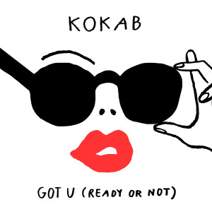Album Got U (Ready Or Not) (Explicit) from Kokab