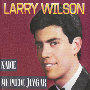 Larry Wilson的專輯Nadie Me Puede Juzgar