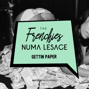 Listen to Gettin Paper song with lyrics from The Frenchies