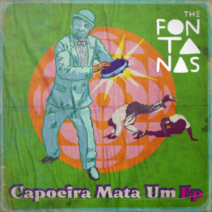 收听The Fontanas的Capoeira Mata Um歌词歌曲