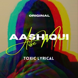 TOXIC的專輯Aisi Meri Aashiqui