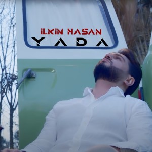 Listen to Yada song with lyrics from İlkin Hasan