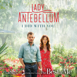 Lady Antebellum的專輯I Did With You (From “The Best Of Me”)