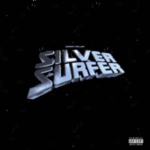 Listen to Silver Surfer (Explicit) song with lyrics from Dyron Miller