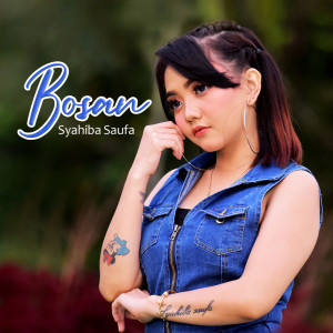 收听Syahiba Saufa的Bosan歌词歌曲