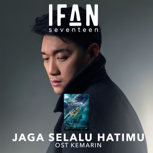 Jaga Selalu Hatimu (From "Kemarin") dari Ifan Seventeen