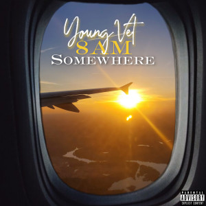 Listen to 8am Somewhere (Explicit) song with lyrics from Young Vet