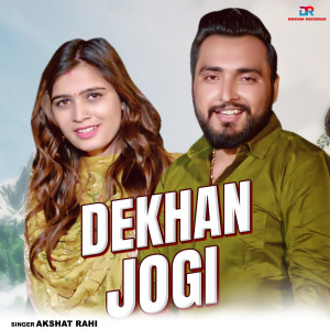 Listen to Dekhan Jogi song with lyrics from Akshat Rahi