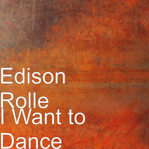 ดาวน์โหลดและฟังเพลง I Want to Dance พร้อมเนื้อเพลงจาก Edison Rolle