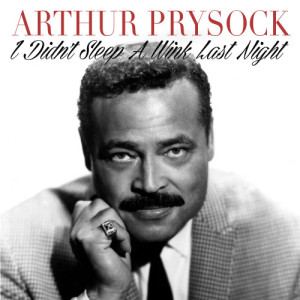 ดาวน์โหลดและฟังเพลง I Didn't Sleep a Wink Last Night พร้อมเนื้อเพลงจาก Arthur Prysock