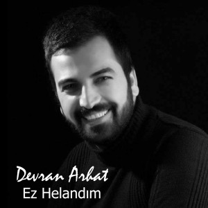 Listen to Ez Helandım song with lyrics from Devran Arhat