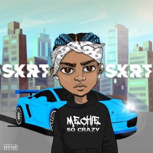 ดาวน์โหลดและฟังเพลง Skrt Skrt (Explicit) พร้อมเนื้อเพลงจาก Mechie So Crazy