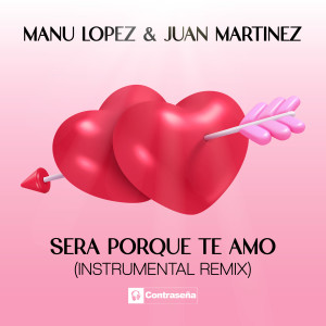 Manu Lopez的專輯Sera Porque Te Amo (Instrumental Remix)
