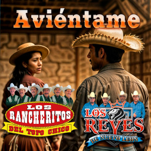 ดาวน์โหลดและฟังเพลง Aviéntame พร้อมเนื้อเพลงจาก Los Rancheritos Del Topo Chico