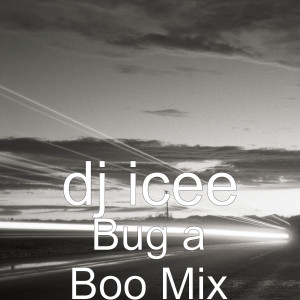 Listen to Bug a Boo Mix song with lyrics from dj icee