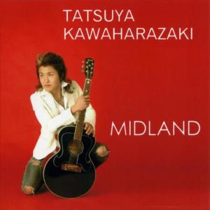 收聽Tatsuya Kawaharazaki的Midland歌詞歌曲