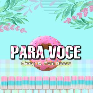 ดาวน์โหลดและฟังเพลง Para Voce (feat. Tom Gasco) พร้อมเนื้อเพลงจาก Gissy