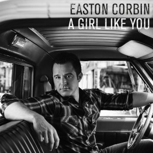 ดาวน์โหลดและฟังเพลง A Girl Like You พร้อมเนื้อเพลงจาก Easton Corbin