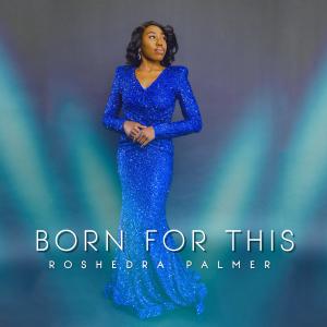 Album Born For This oleh Roshedra Palmer